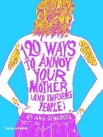 120 Ways to Annoy Your Mother (And Influence People) Benaroya Ana