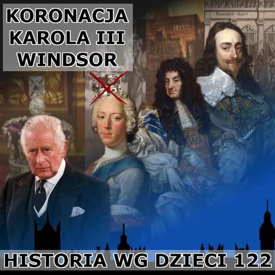 #122 Koronacja Karola III - Historia Polski dla dzieci - podcast Borowski Piotr