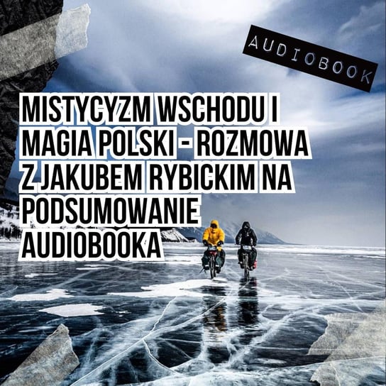 #122 Mistycyzm wschodu i magia Polski - Rozmowa z Jakubem Rybickim na podsumowanie audiobooka - Podkast Rowerowy - podcast Peszko Piotr, Originals Earborne