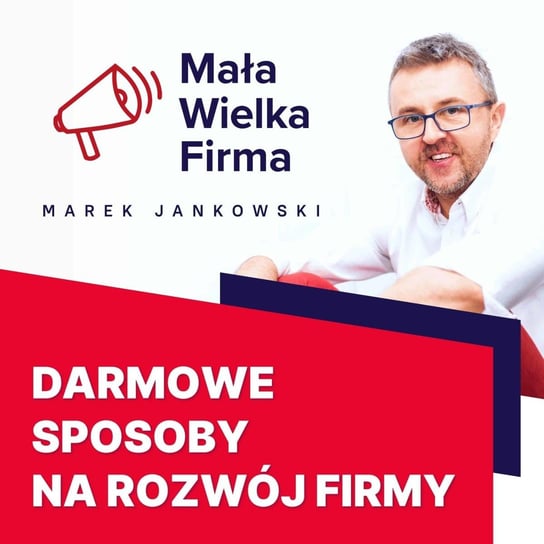 #122 Rozwijanie firmy bez pieniędzy - Mała Wielka Firma - podcast Jankowski Marek