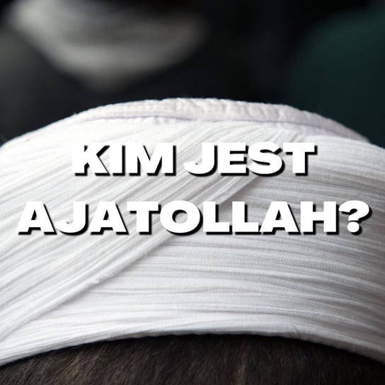 #123 Kim jest ajatollah? - Stosunkowo Bliski Wschód - podcast Zębala Dominika, Katulski Jakub