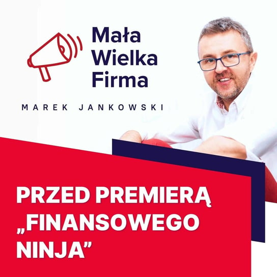 #123 Przed premierą książki Finansowy ninja – Michał Szafrański - Mała Wielka Firma - podcast Jankowski Marek