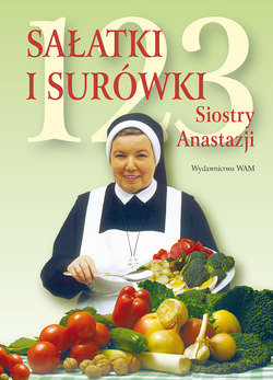 123 sałatki i surówki siostry Anastazji Pustelnik Anastazja