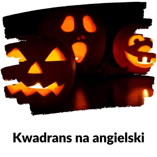#124 zgadywanki na Halloween - Lekcja 124 - Kwadrans na angielski - podcast Marciniak Szymon