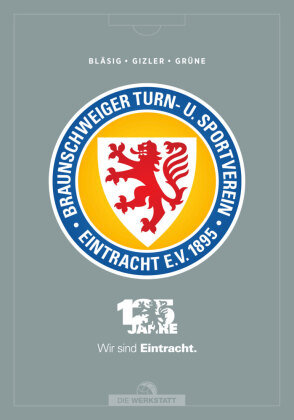 125 Jahre Wir sind Eintracht. Die Werkstatt