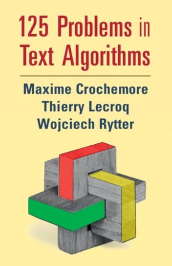 125 Problems in Text Algorithms: with Solutions Opracowanie zbiorowe