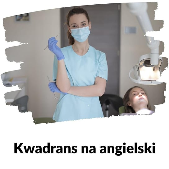 #125 Wizyta u dentysty - Lekcja 125 - Kwadrans na angielski - podcast Marciniak Szymon