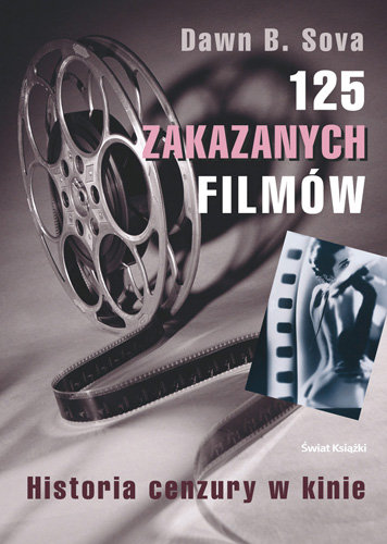 125 zakazanych filmów. Historia cenzury w kinie Dawn B. Sova