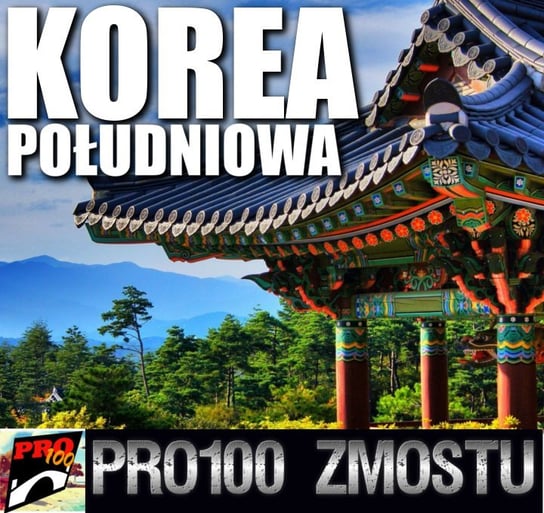 #126 Korea Południowa - fakty nie mity - Pro100 Zmostu - podcast Sobolewski Michał