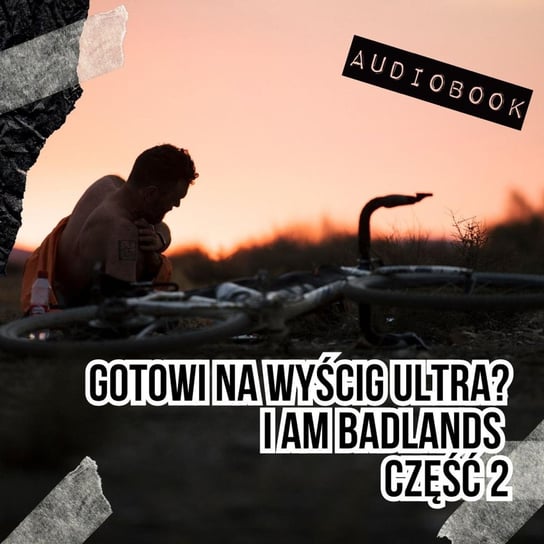 #127 Gotowi na wyścig ultra? I am Badlands część 2 - Podkast Rowerowy - podcast Peszko Piotr, Originals Earborne