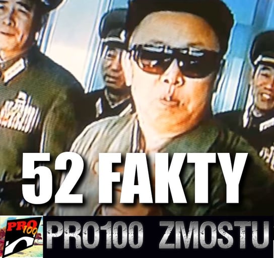 #127 Korea Północna – 52 fakty - Pro100 Zmostu - podcast Sobolewski Michał