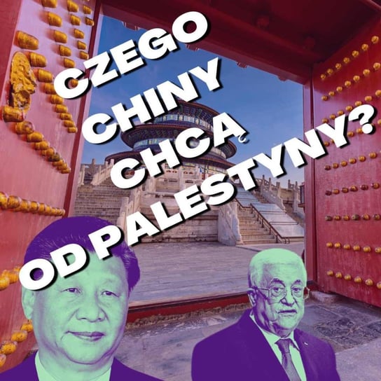 #128 Czego Chiny chcą od Palestyny? - Stosunkowo Bliski Wschód - podcast Zębala Dominika, Katulski Jakub