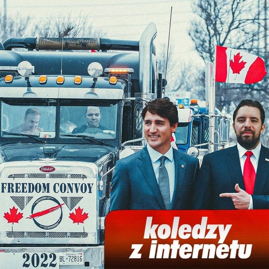 #129 Koledzy Z Internetu I Konwojenci Wolności Z Kanady - Koledzy z Internetu - podcast Opracowanie zbiorowe