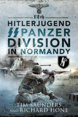 12th Hitlerjugend SS Panzer Division in Normandy Tim Saunders