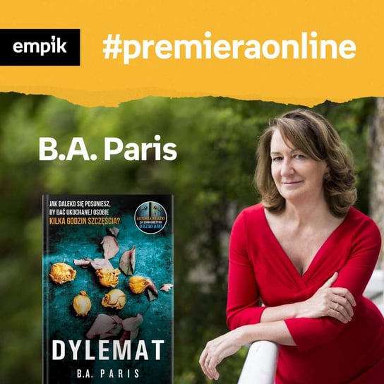 #13 B.A. Paris - Empik #premieraonline - podcast Paris B.A., Dżbik Justyna, Meredith Taida