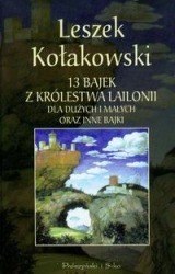 13 bajek z Królestwa Lailonii dla dużych i małych oraz inne bajki Kołakowski Leszek