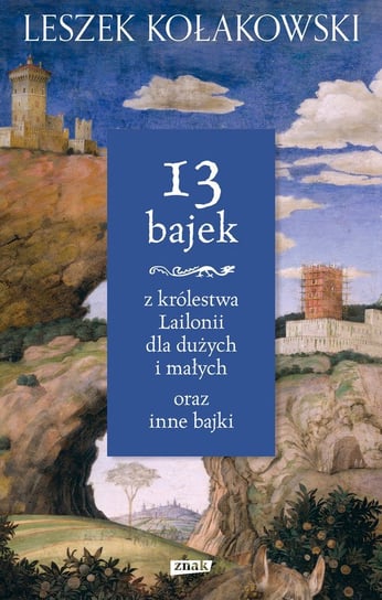 13 bajek z królestwa Lailonii dla dużych i małych oraz inne bajki - ebook epub Kołakowski Leszek