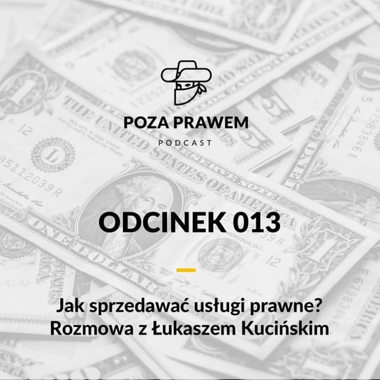 #13 Jak sprzedawać usługi prawne? Rozmowa z Łukaszem Kucińskim - Poza prawem - podcast Rajkow-Krzywicki Jerzy, Kwiatkowski Szymon