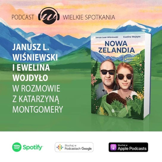 #13 Janusz Leon Wiśniewski i Ewelina Wojdyło - Wielkie Spotkania - podcast Montgomery Katarzyna