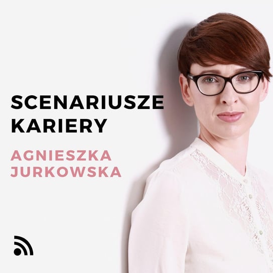 #13 Justyna Przybysz Jak pokonać trudności w szukaniu pracy? - Scenariusze kariery - podcast - audiobook Jurkowska Agnieszka