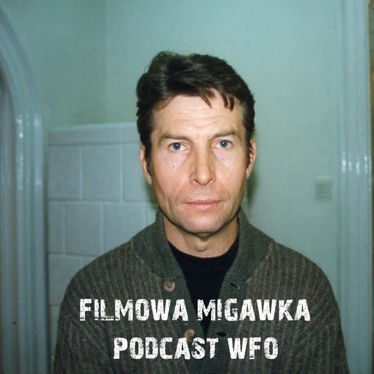 #13 O filmie ogólnie i o pracy w WFO. Gościem podcastu był Lechosław Czołnowski - Filmowa Migawka - podcast Opracowanie zbiorowe