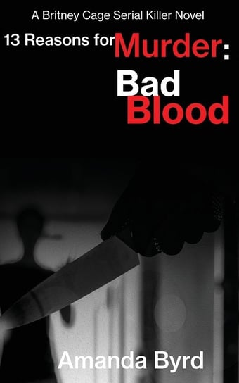 13 Reasons for Murder Bad Blood Byrd Amanda