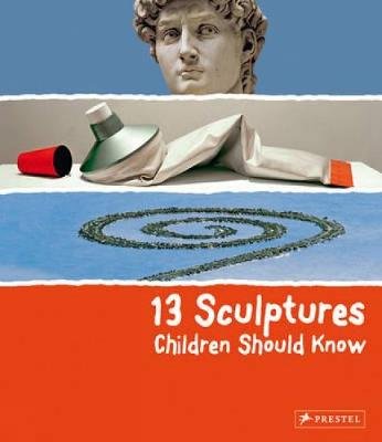13 Sculptures Children Should Know Angela Wenzel
