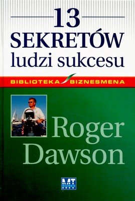 13 sekretów ludzi sukcesu Dawson Roger