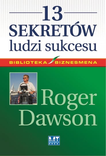 13 sekretów ludzi sukcesu Dawson Roger