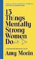 13 Things Mentally Strong Women Don't Do Morin Amy