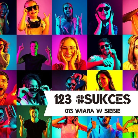 13 Wiara w siebie - 123 #sukces - podcast Kądziołka Marcin