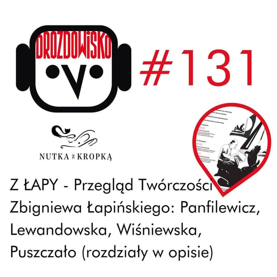 #131 Z łapy: Lewandowska, Panfilewicz, Wiśniewska, Puszczało (rozdziały w opisie) - Drozdowisko - podcast Drozda Teresa