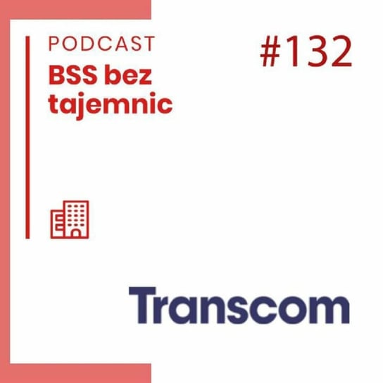#132 Ciekawe firmy - Transcom Worldwide - BSS bez tajemnic - podcast Doktór Wiktor