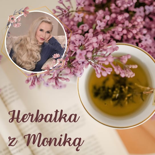 #132 Herbatka z Moniką XX Podcast, Pogadanki, Komentarze, Aktualności - Monika Cichocka Wysoka Świadomość - podcast Cichocka Monika