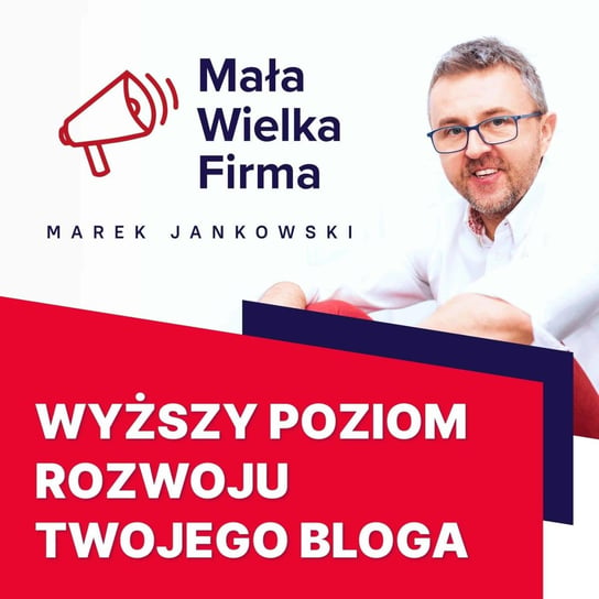 #132 Jak przekształcić blog w serwis tematyczny - Mała Wielka Firma - podcast Jankowski Marek