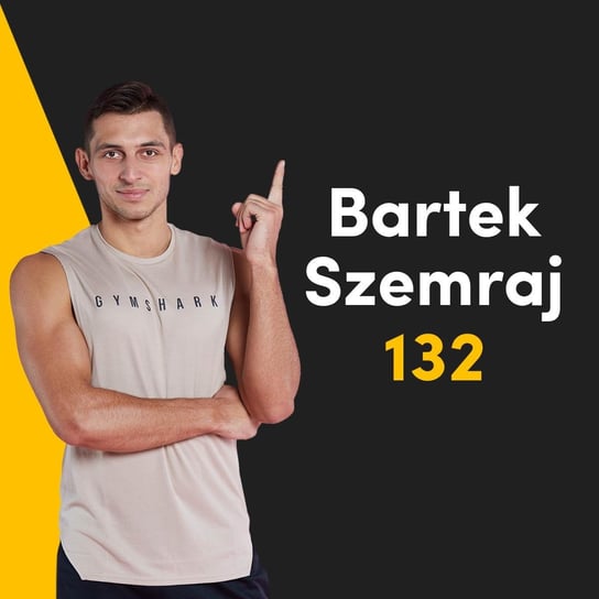 #132 Jak przytyć? To nie takie oczywiste, z resztą sprawdź - Bartek Szemraj Strefa przemian - podcast Szemraj Bartek