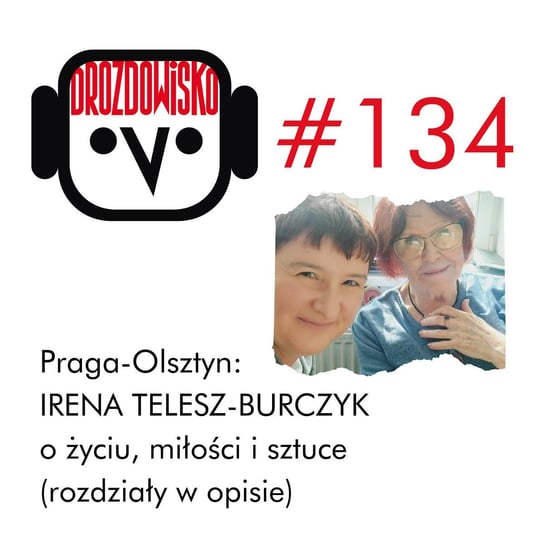 #134 Irena Telesz-Burczyk o Pradze i aktorstwie (rozdziały w opisie) - Drozdowisko - podcast Drozda Teresa