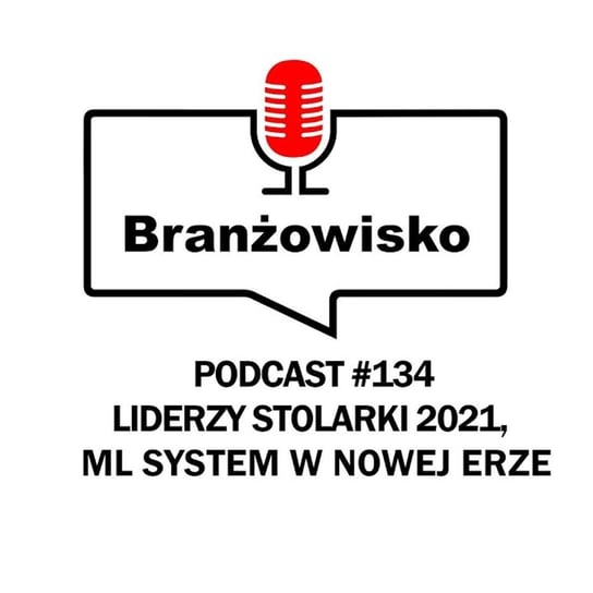 #134 Liderzy stolarki 2021. ML System w nowej erze - Branżowisko - podcast Opracowanie zbiorowe