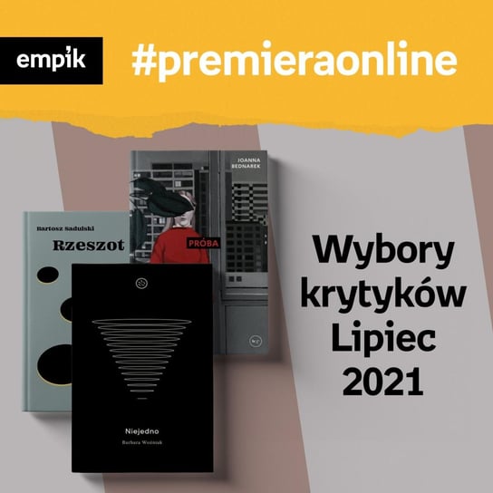 #134 Lipcowy Wybór Krytyków - Empik #premieraonline - podcast - audiobook Sadulski Bartosz, Woźniak Barbara, Bednarek Joanna, Wróbel Olga, Zajączkowska Urszula