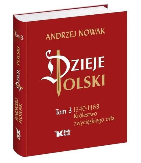1340-1468 Królestwo zwycięskiego orła. Dzieje Polski. Tom 3 Nowak Andrzej