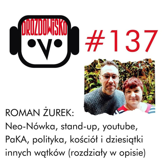 #137 Roman Żurek, Neo-Nówka (rozdziały w opisie) - Drozdowisko - podcast Drozda Teresa