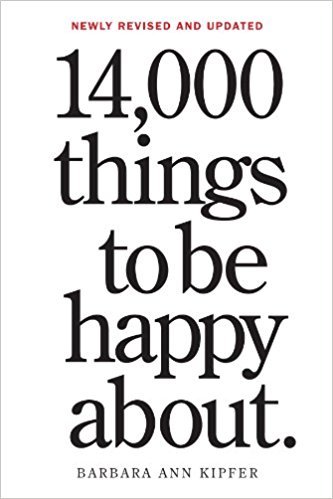 14,000 Things to Be Happy About. 25th Anniversary Edition Kipfer Barbara Ann