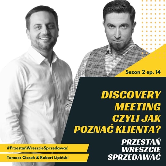 #14 Discovery meeting czyli jak poznać klienta? - Droga samotnika - podcast Tomasz Ciosek