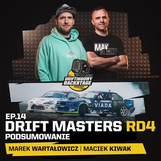 #14 Drift Masters RD4 - Podsumowanie - Driftingowy Backstage - podcast Marek Wartałowicz, Maciek Kiwak