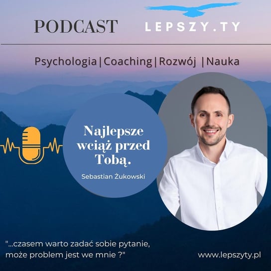 #14 Idź krok po kroku - Lepszy.Ty - Psychologia | Coaching | Rozwój | Nauka - podcast Żukowski Sebastian
