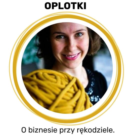 #14 Jak prowadzić warsztaty rękodzieła ONLINE -  2020 - Oplotki - biznes przy rękodziele - podcast Gaczkowska Agnieszka