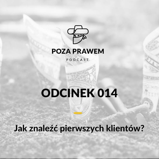 #14 Jak znaleźć pierwszych klientów? - Poza prawem - podcast Rajkow-Krzywicki Jerzy, Kwiatkowski Szymon