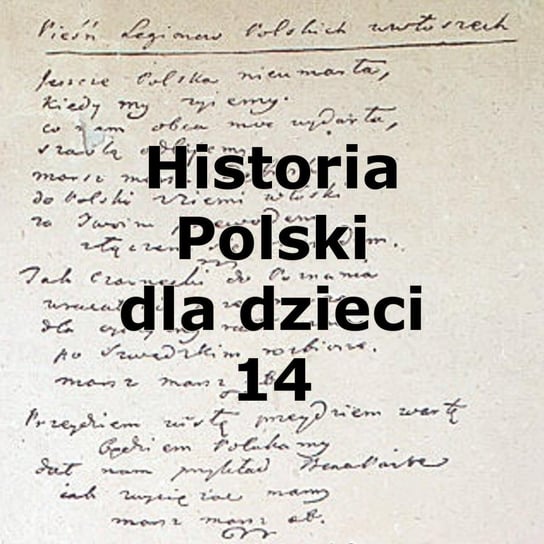 #14 Legiony we Włoszech i Hymn - Historia Polski dla dzieci - podcast Borowski Piotr