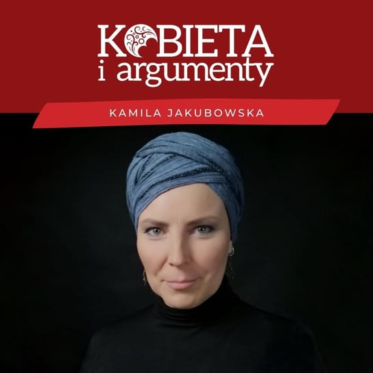 #14 Mama i żona negocjuje z rodziną i klientami MLM. Rozmowa z Kasią Kiragą-Motoszko - Kobieta i argumenty - podcast - audiobook Jakubowska Kamila