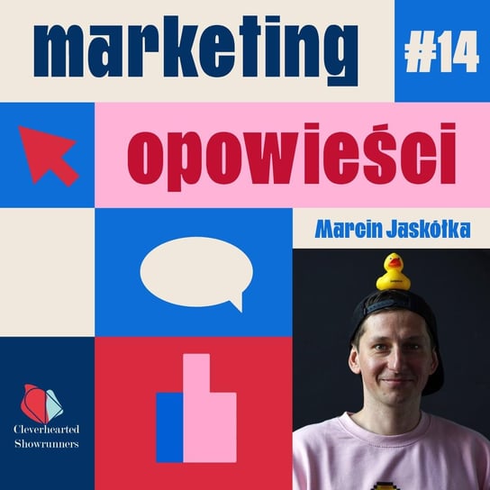 #14 Marcin Jaskółka o tym, jak tworzyć nieszablonowe kampanie marketingowe - Marketing Opowieści - podcast Opracowanie zbiorowe